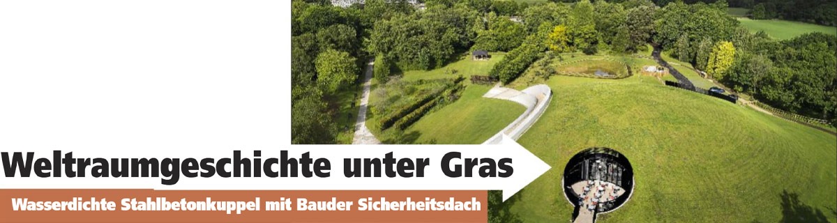 Weltraumgeschichte unter Gras | Wasserdichte Stahlbetonkuppe mit Bauder Sicherheitsdach - Dachbegrünung / Gründach